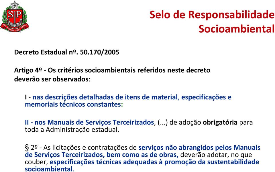 especificações e memoriais técnicos constantes: II - nos Manuais de Serviços Terceirizados, (.