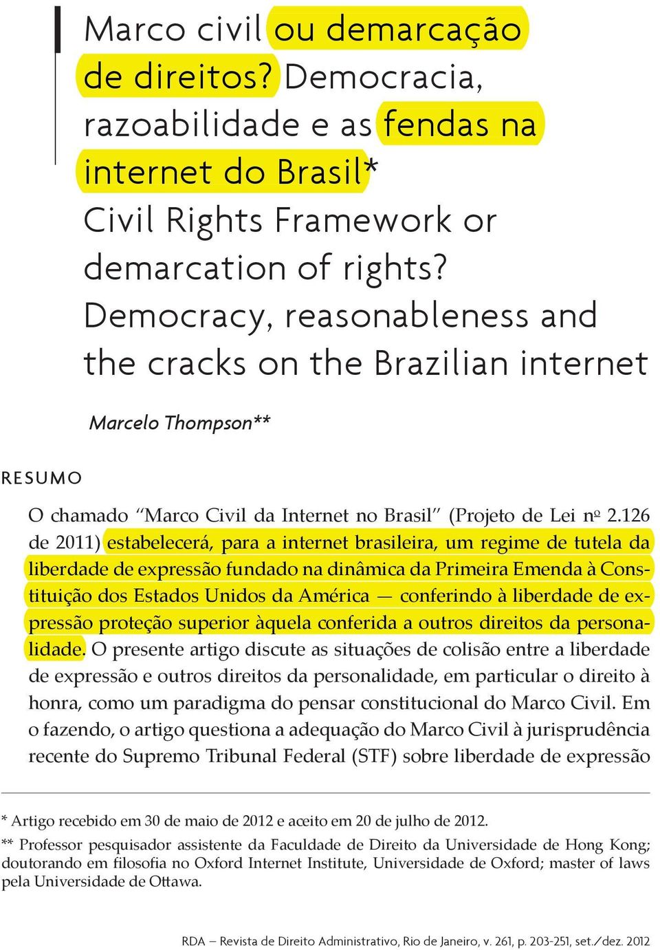 regime de tutela da - pressão proteção superior àquela conferida a outros direitos da persona- de expressão e outros direitos da personalidade, em