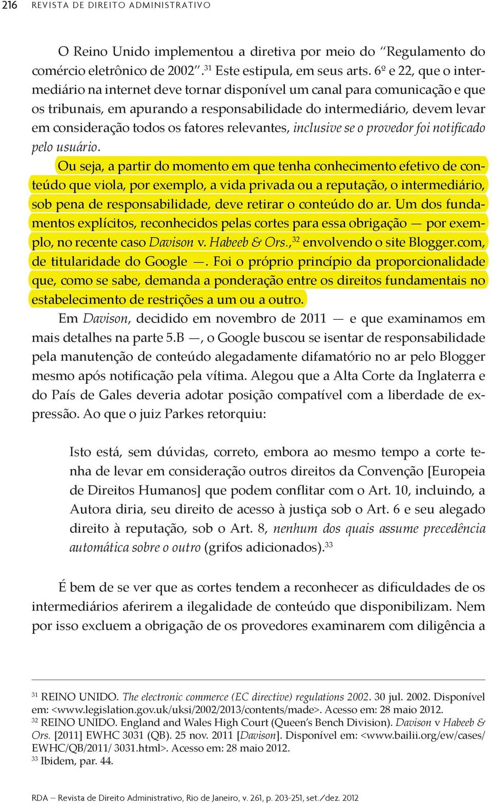 viola, por exemplo, a vida privada ou a reputação, o intermediário, - - plo, no recente caso DavisonHabeeb & Ors.