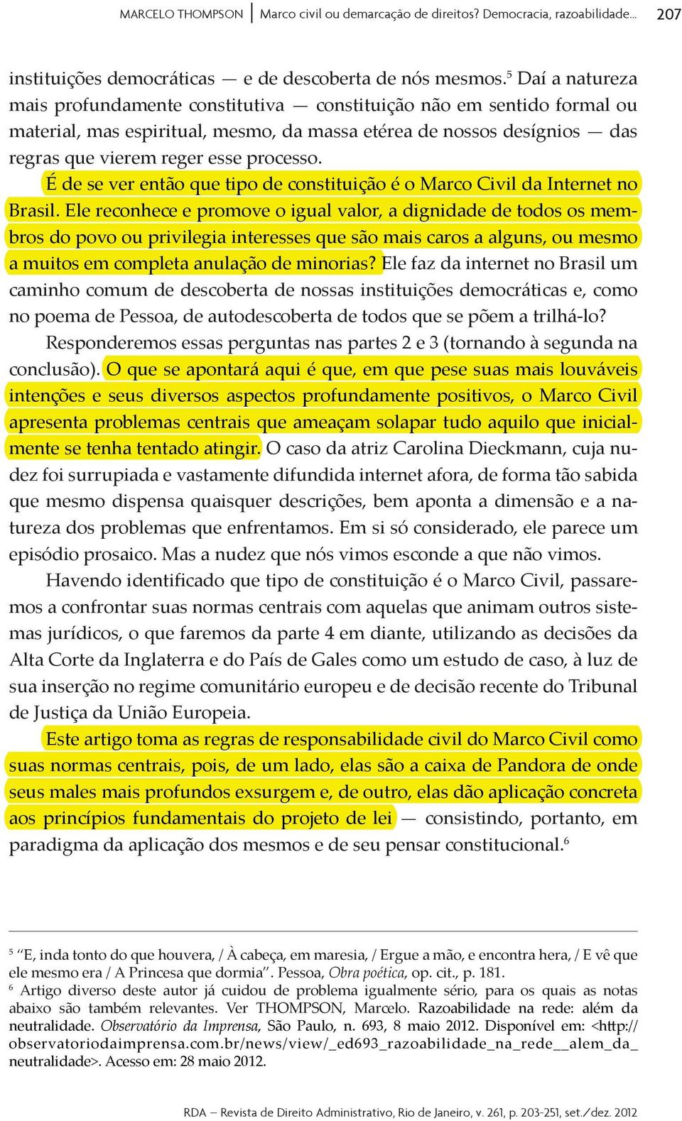 vastamente difundida internet afora, de forma tão sabida - mos a confrontar suas normas centrais com aquelas que animam outros siste- Alta Corte da Inglaterra e do País de Gales como um estudo de