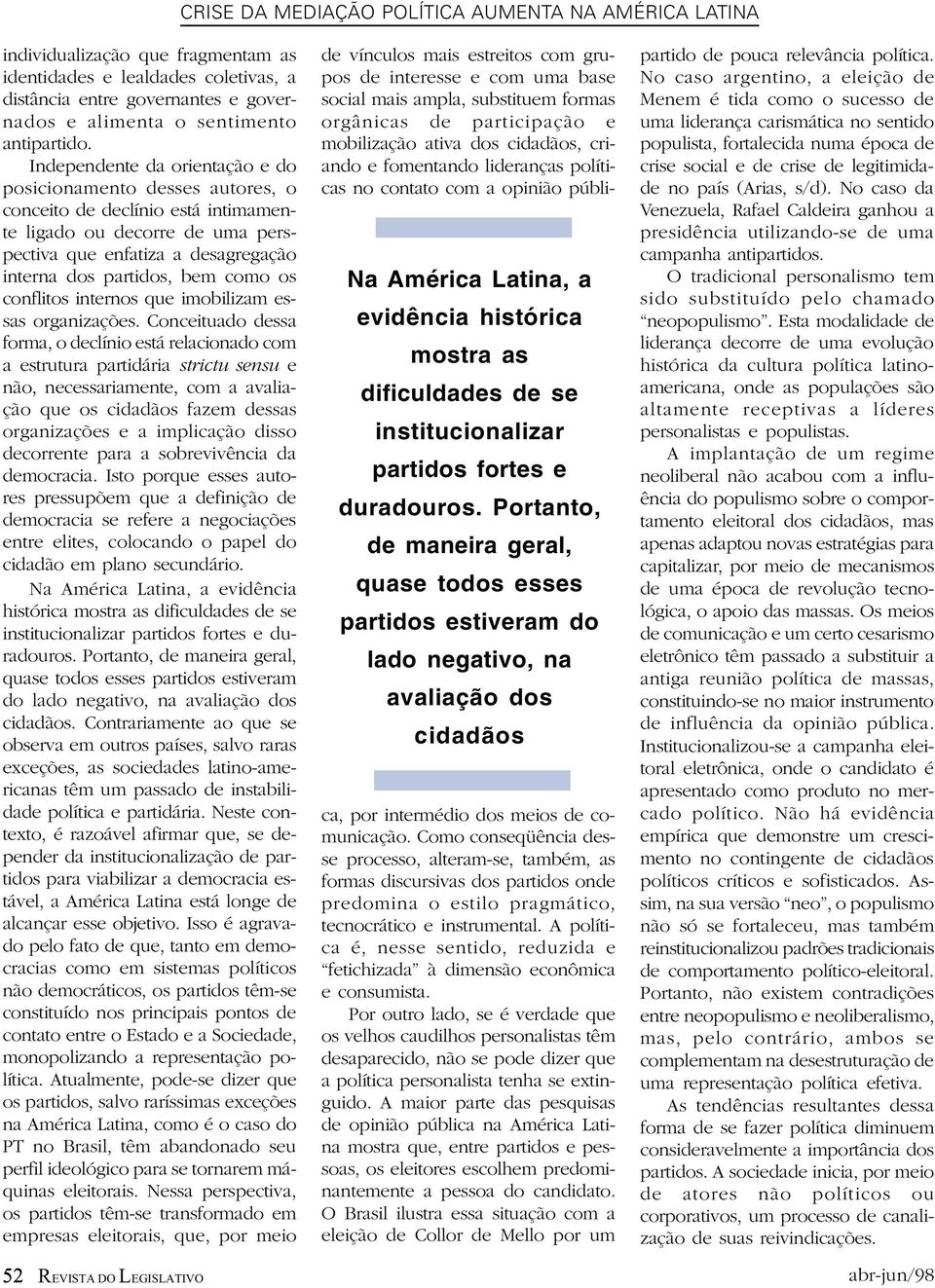 os conflitos internos que imobilizam essas organizações.