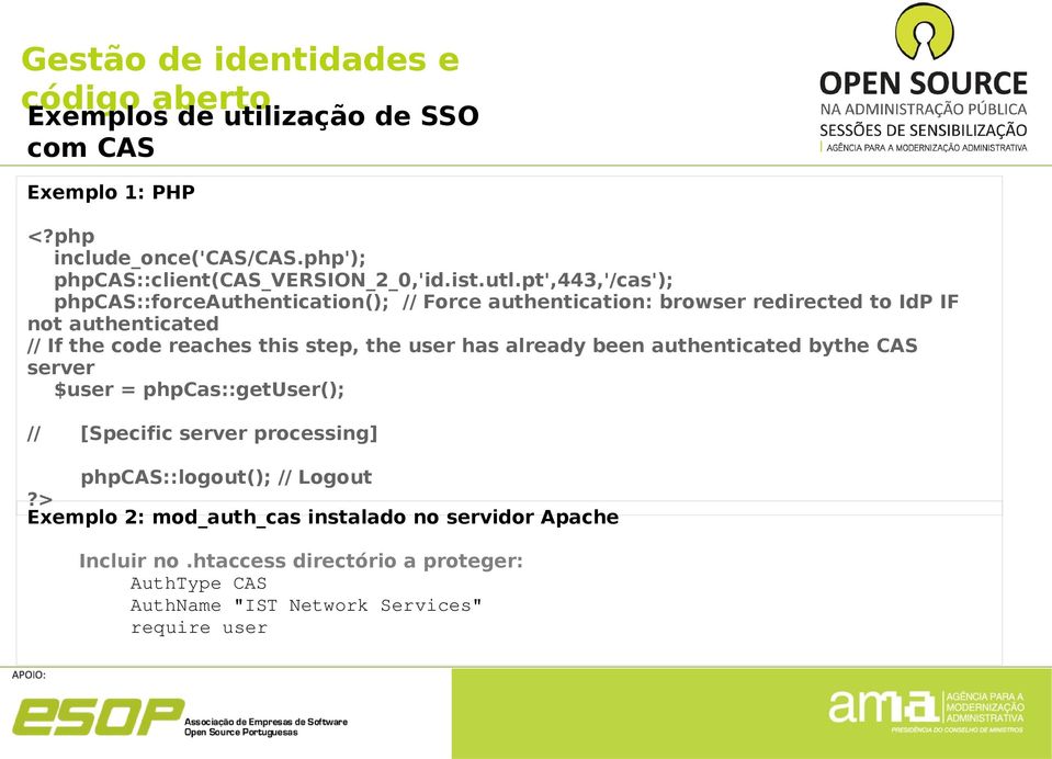 pt',443,'/cas'); phpcas::forceauthentication(); // Force authentication: browser redirected to IdP IF not authenticated // If the code reaches this step,