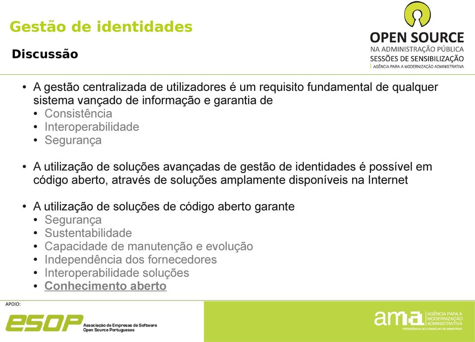 possível em código aberto, através de soluções amplamente disponíveis na Internet A utilização de soluções de código aberto garante