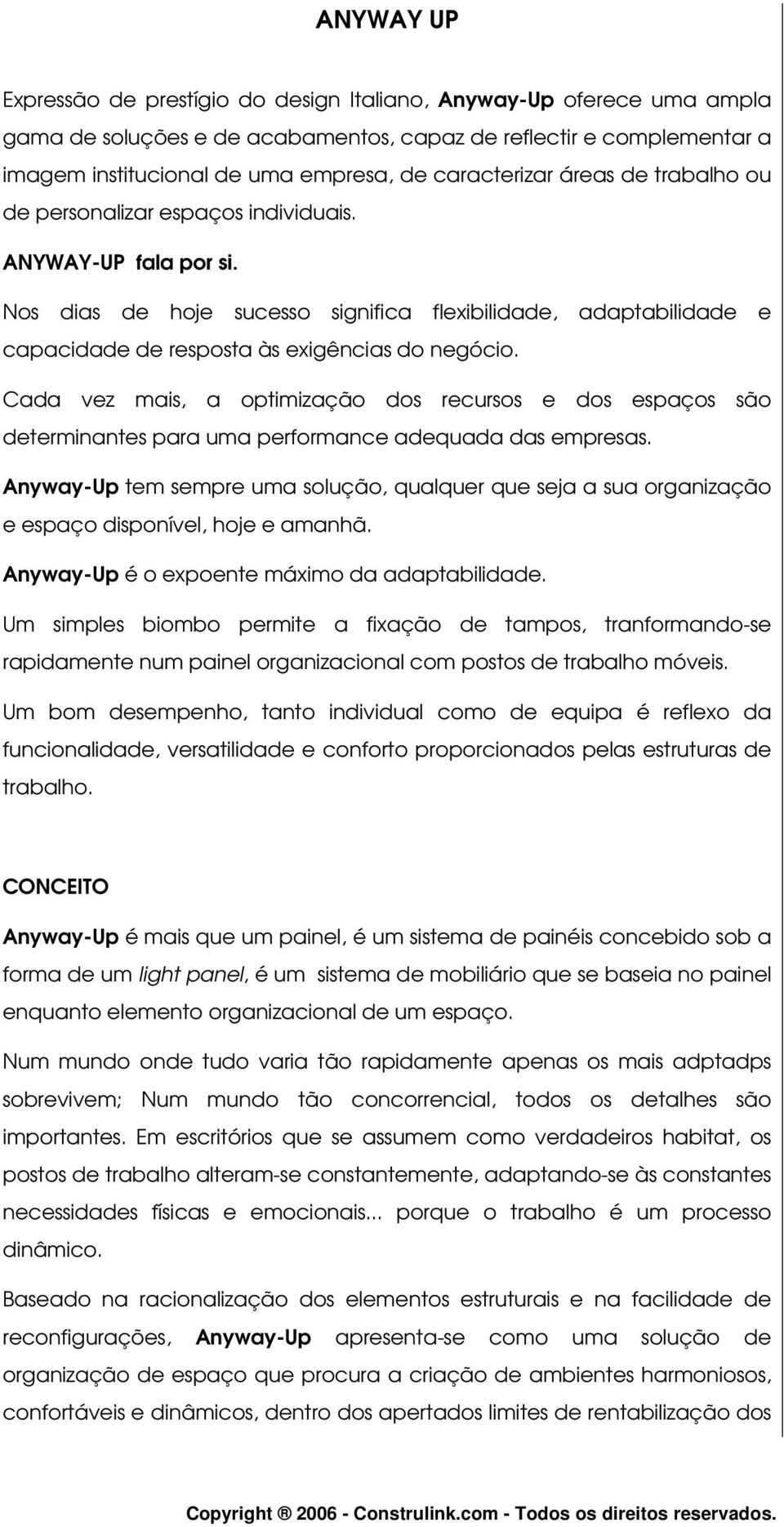 Nos dias de hoje sucesso significa flexibilidade, adaptabilidade e capacidade de resposta às exigências do negócio.