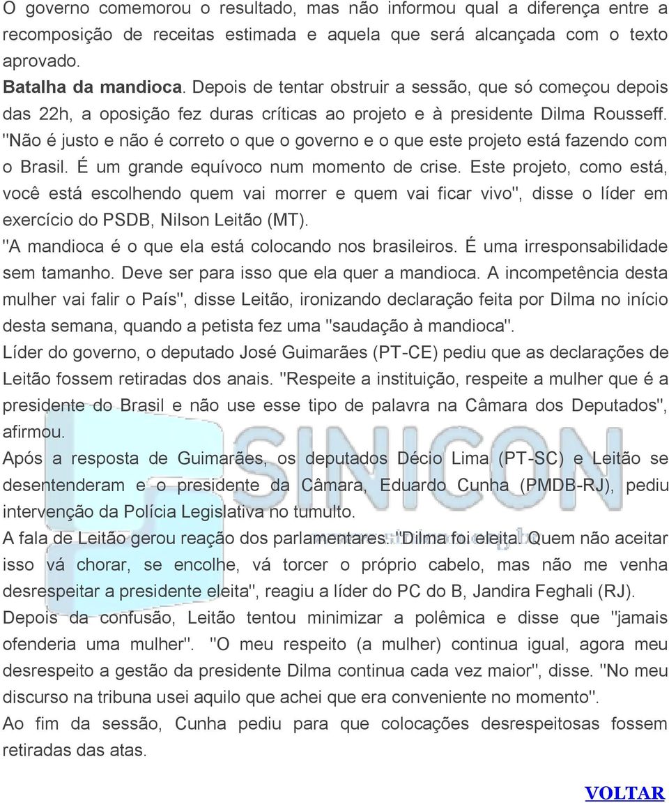 "Não é justo e não é correto o que o governo e o que este projeto está fazendo com o Brasil. É um grande equívoco num momento de crise.