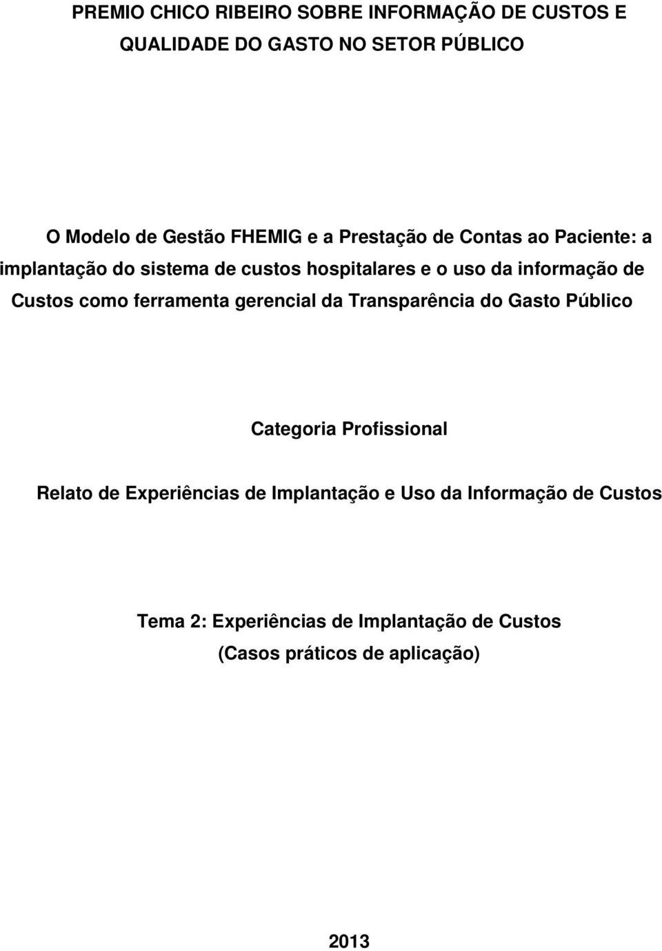 como ferramenta gerencial da Transparência do Gasto Público Categoria Profissional Relato de Experiências de