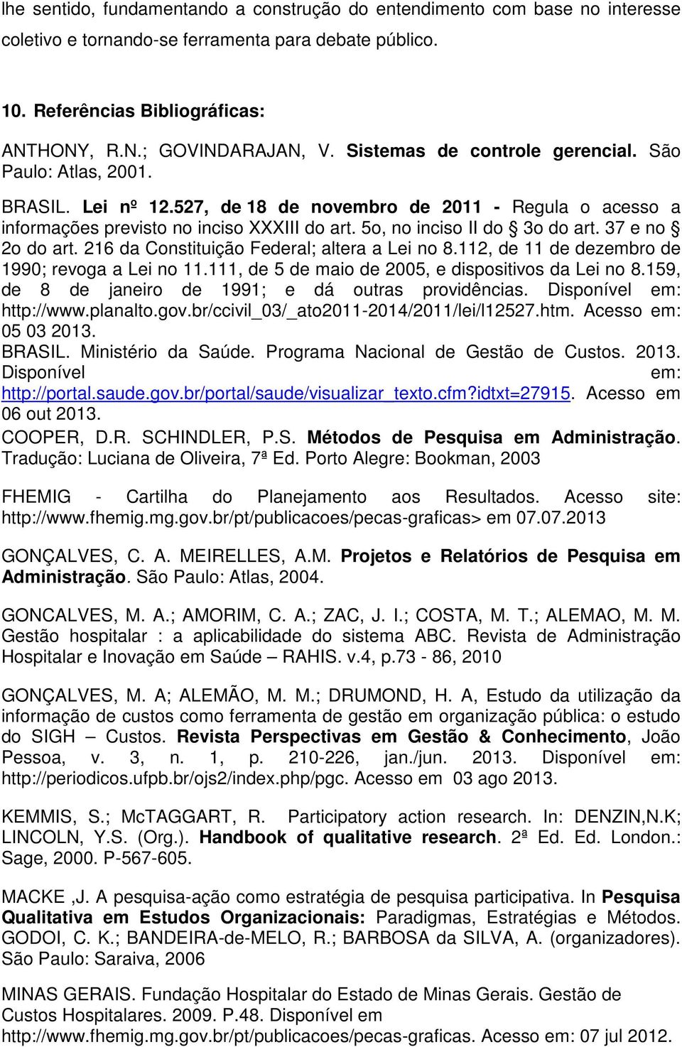 5o, no inciso II do 3o do art. 37 e no 2o do art. 216 da Constituição Federal; altera a Lei no 8.112, de 11 de dezembro de 1990; revoga a Lei no 11.