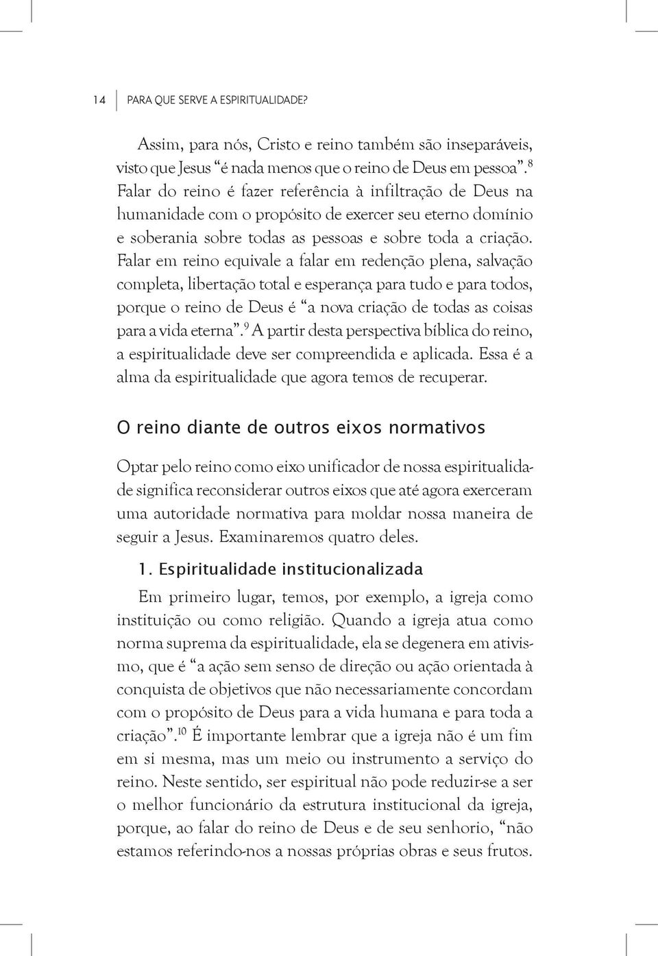 Falar em reino equivale a falar em redenção plena, salvação completa, libertação total e esperança para tudo e para todos, porque o reino de Deus é a nova criação de todas as coisas para a vida