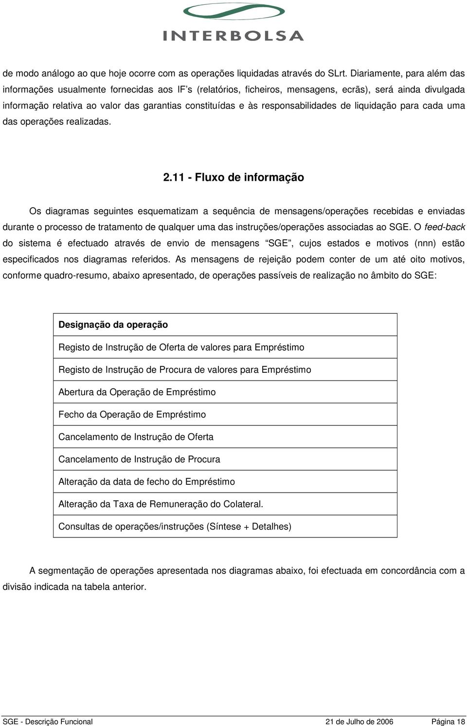 responsabilidades de liquidação para cada uma das operações realizadas. 2.