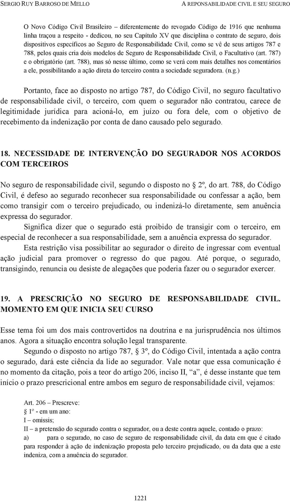 788), mas só nesse último, como se verá com mais detalhes nos comentários a ele, possibilitando a ação direta do terceiro contra a sociedade segu