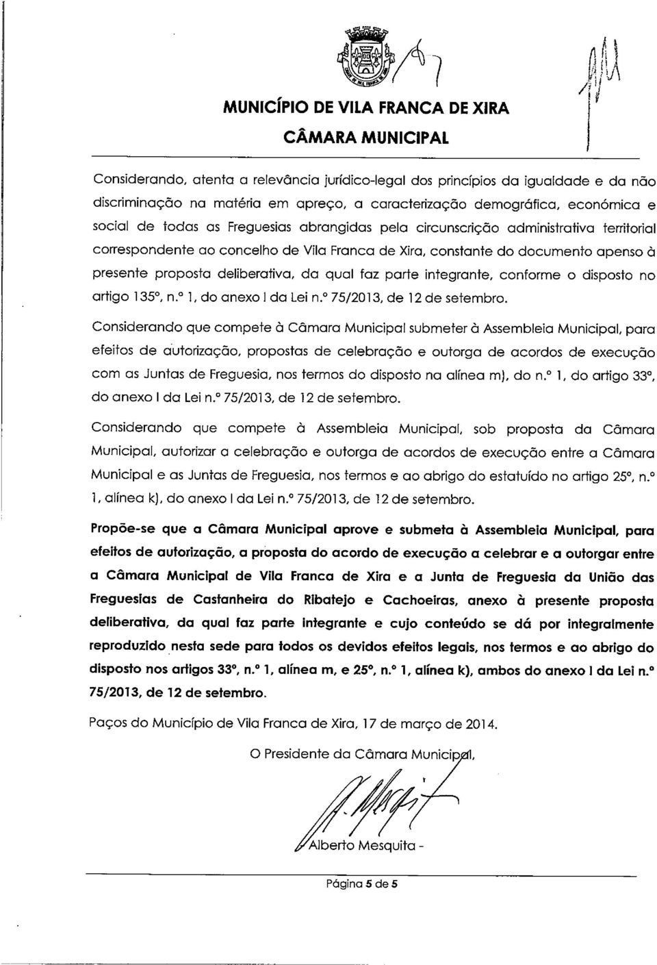 deliberativa, da qual faz parte integrante, conforme o disposto no artigo 135, n. 1, do anexo 1 da Lei n. 75/2013, de 12 de setembro.