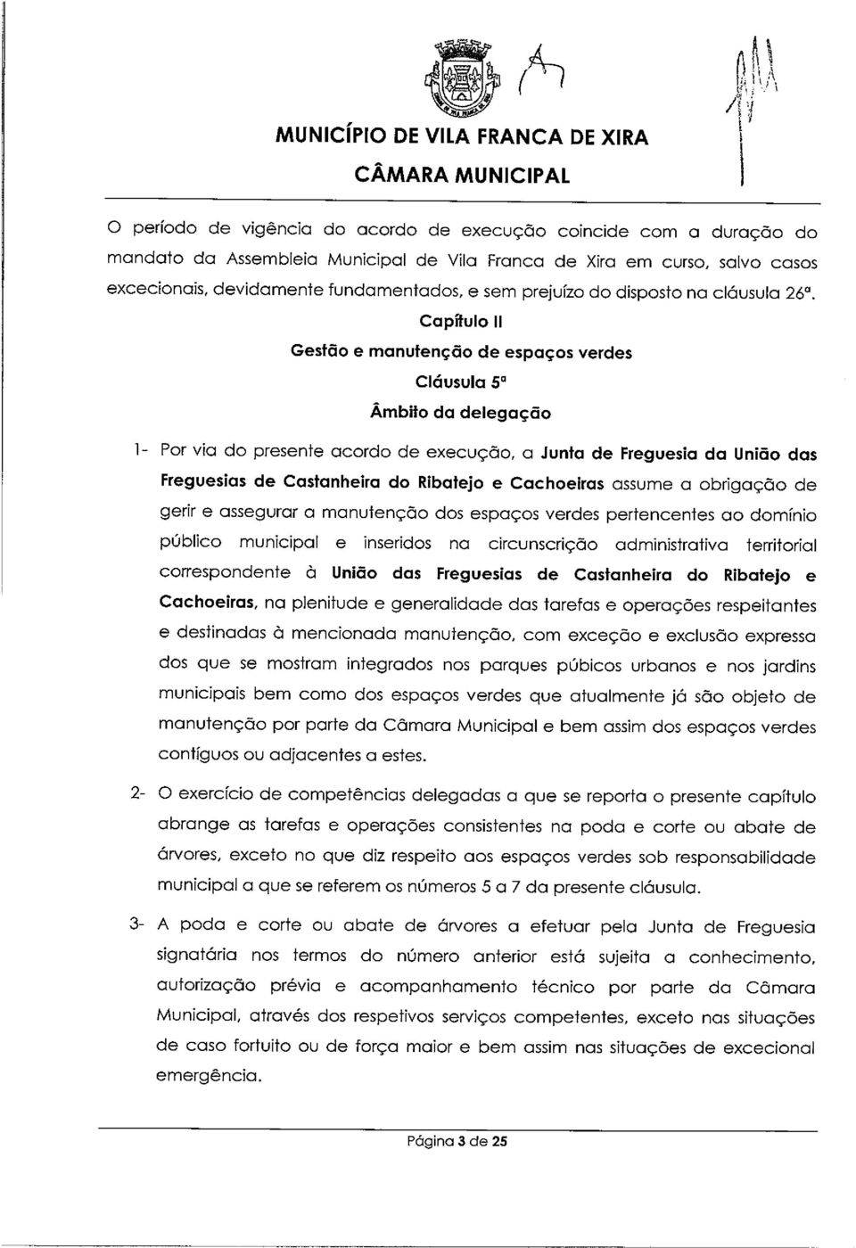 devidamente fundamentados, e sem prejuízo do disposto na cláusula 26.