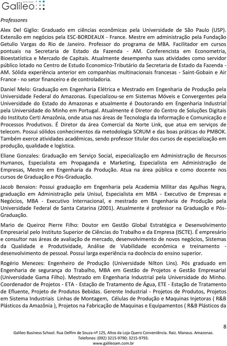 Conferencista em Econometria, Bioestatística e Mercado de Capitais.