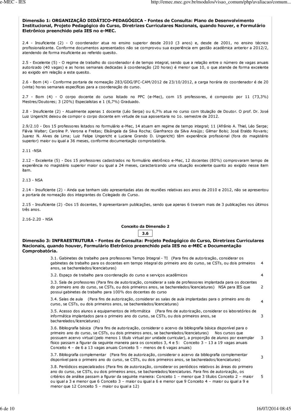 12/2, atendendo de forma insuficiente ao referido quesito. 2.