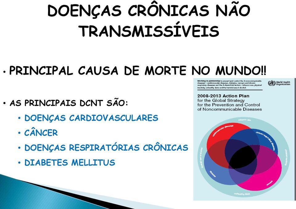 ! AS PRINCIPAIS DCNT SÃO: DOENÇAS