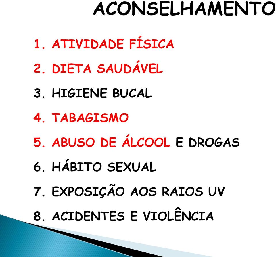 TABAGISMO 5. ABUSO DE ÁLCOOL E DROGAS 6.