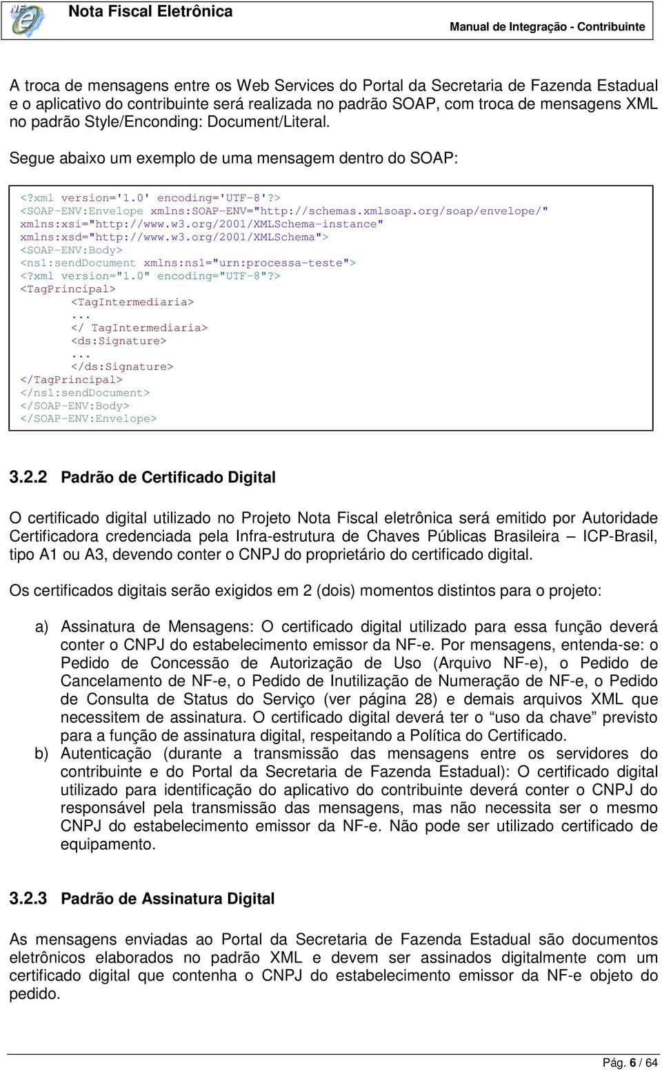 org/soap/envelope/" xmlns:xsi="http://www.w3.org/2001/xmlschema-instance" xmlns:xsd="http://www.w3.org/2001/xmlschema"> <SOAP-ENV:Body> <ns1:senddocument xmlns:ns1="urn:processa-teste"> <?