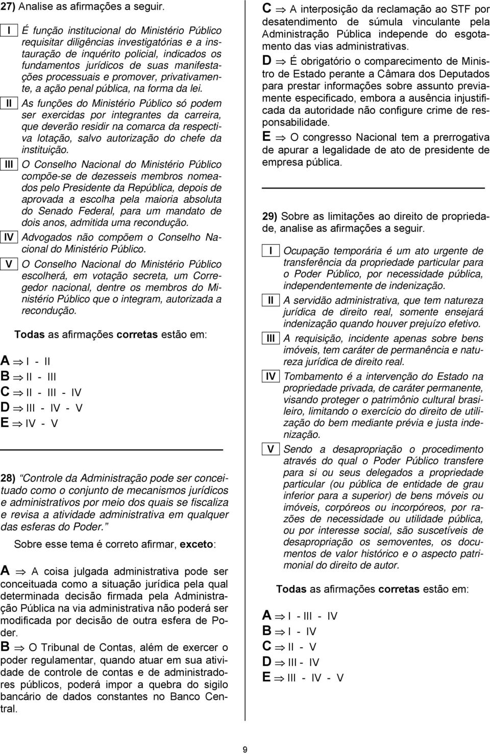 privativamente, a ação pena púbica, na forma da ei.