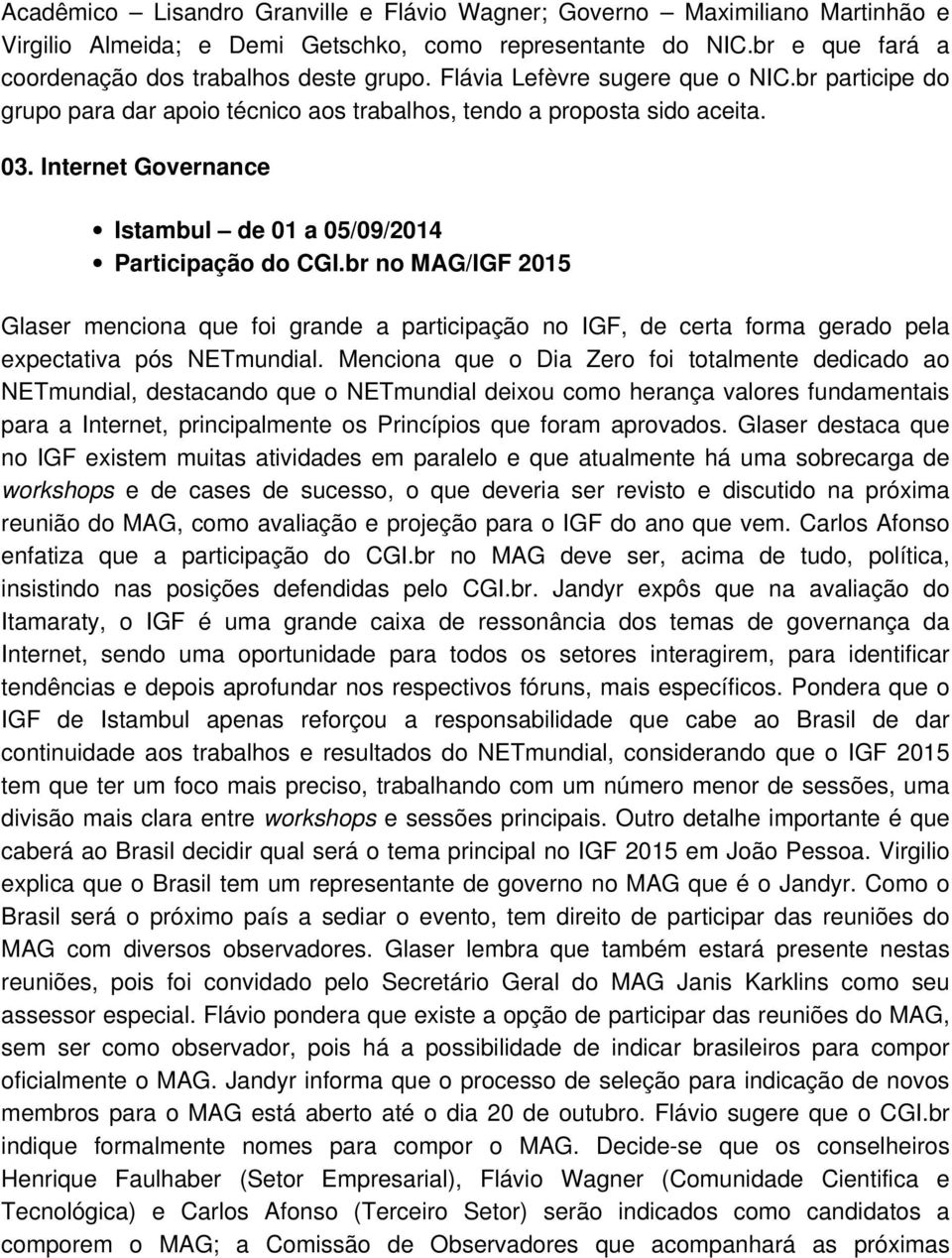 br no MAG/IGF 2015 Glaser menciona que foi grande a participação no IGF, de certa forma gerado pela expectativa pós NETmundial.