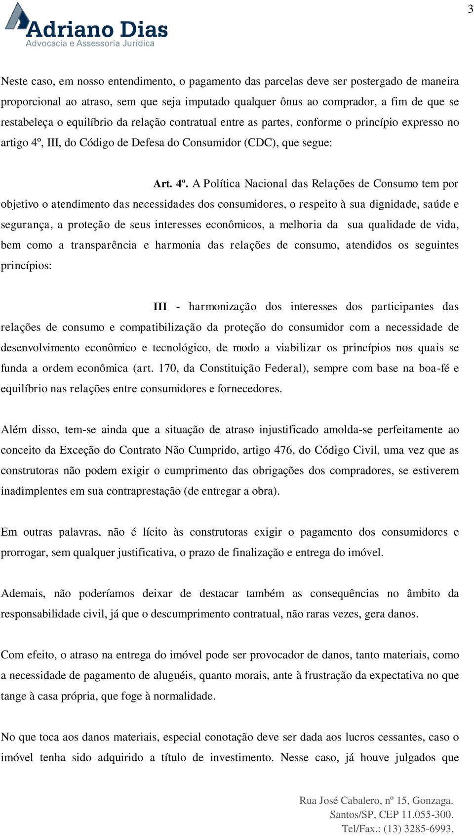 III, do Código de Defesa do Consumidor (CDC), que segue: Art. 4º.