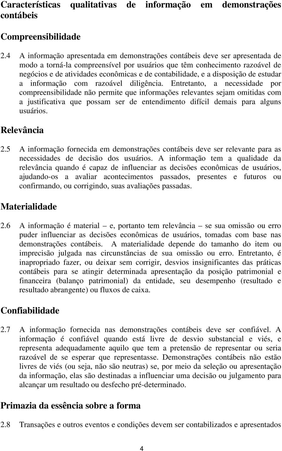 contabilidade, e a disposição de estudar a informação com razoável diligência.