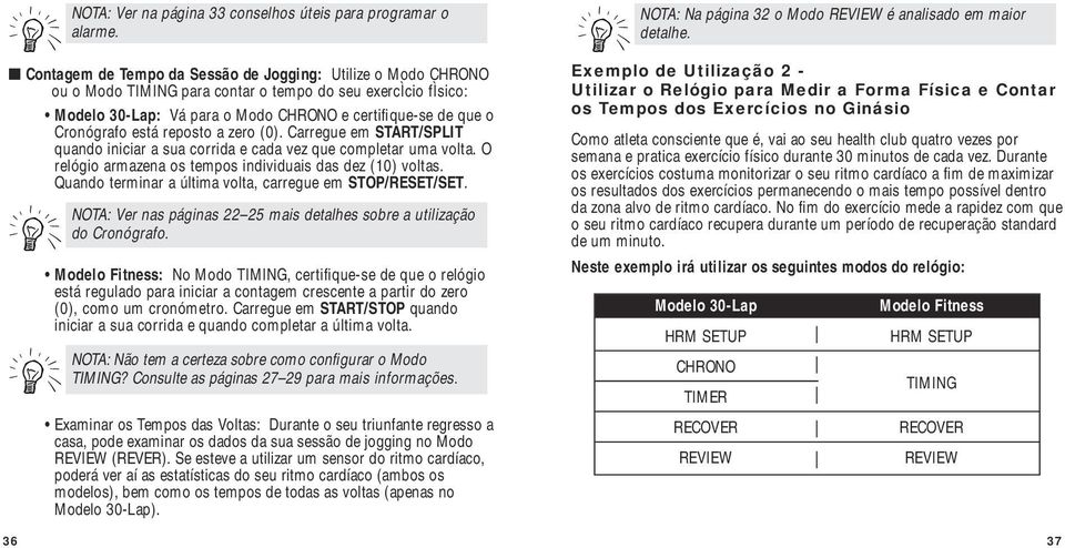 Quando terminar a última volta, carregue em STOP/RESET/SET. 36 NOTA: Ver na página 33 conselhos úteis para programar o alarme.