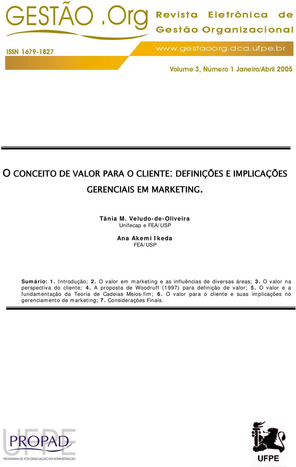 Veludo-de-Oliveira Unifecap e FEA/USP Ana Akemi Ikeda FEA/USP Sumário: 1. Introdução; 2. O valor em marketing e as influências de diversas áreas; 3.