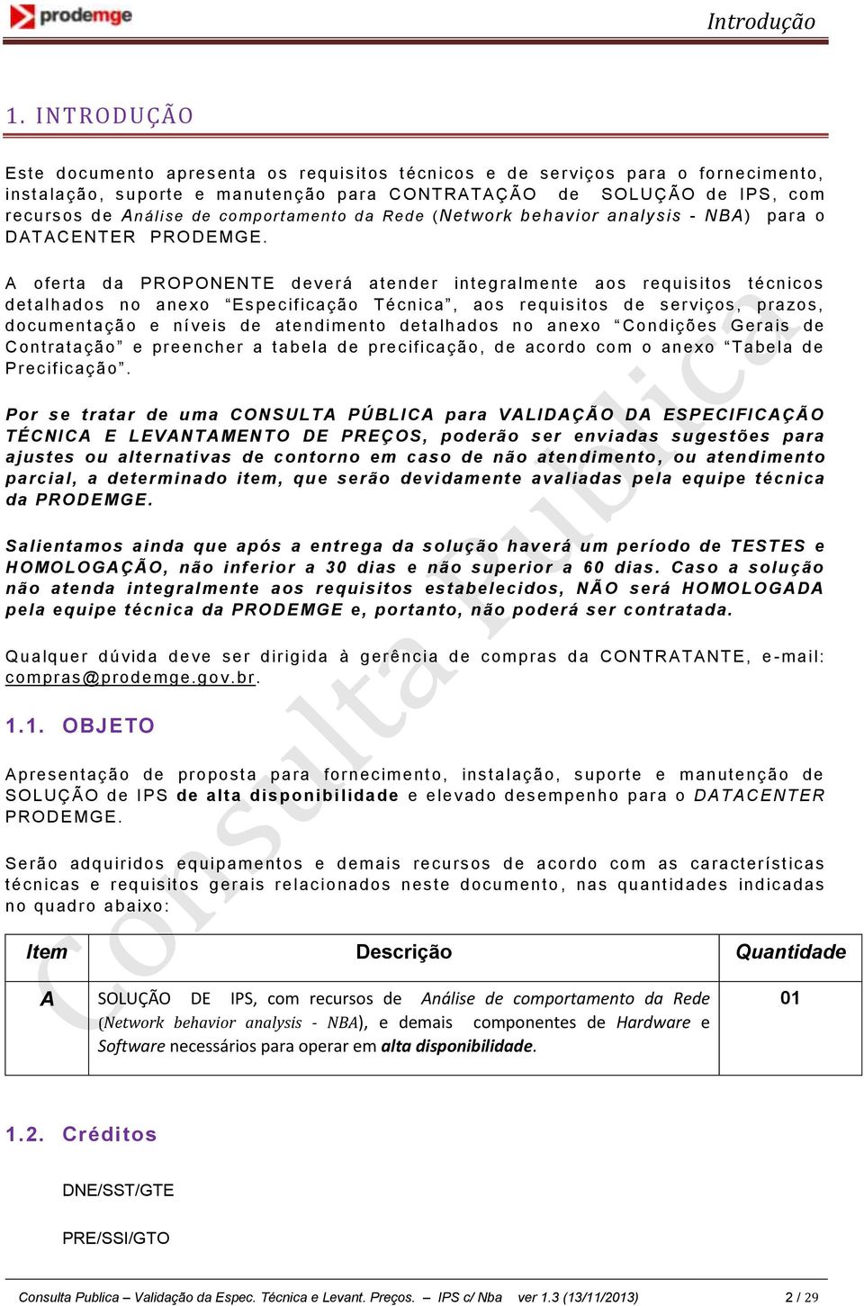 c omportamento da Rede (Network behavior analys is - NBA) para o DATACENTER PRO DEMG E.