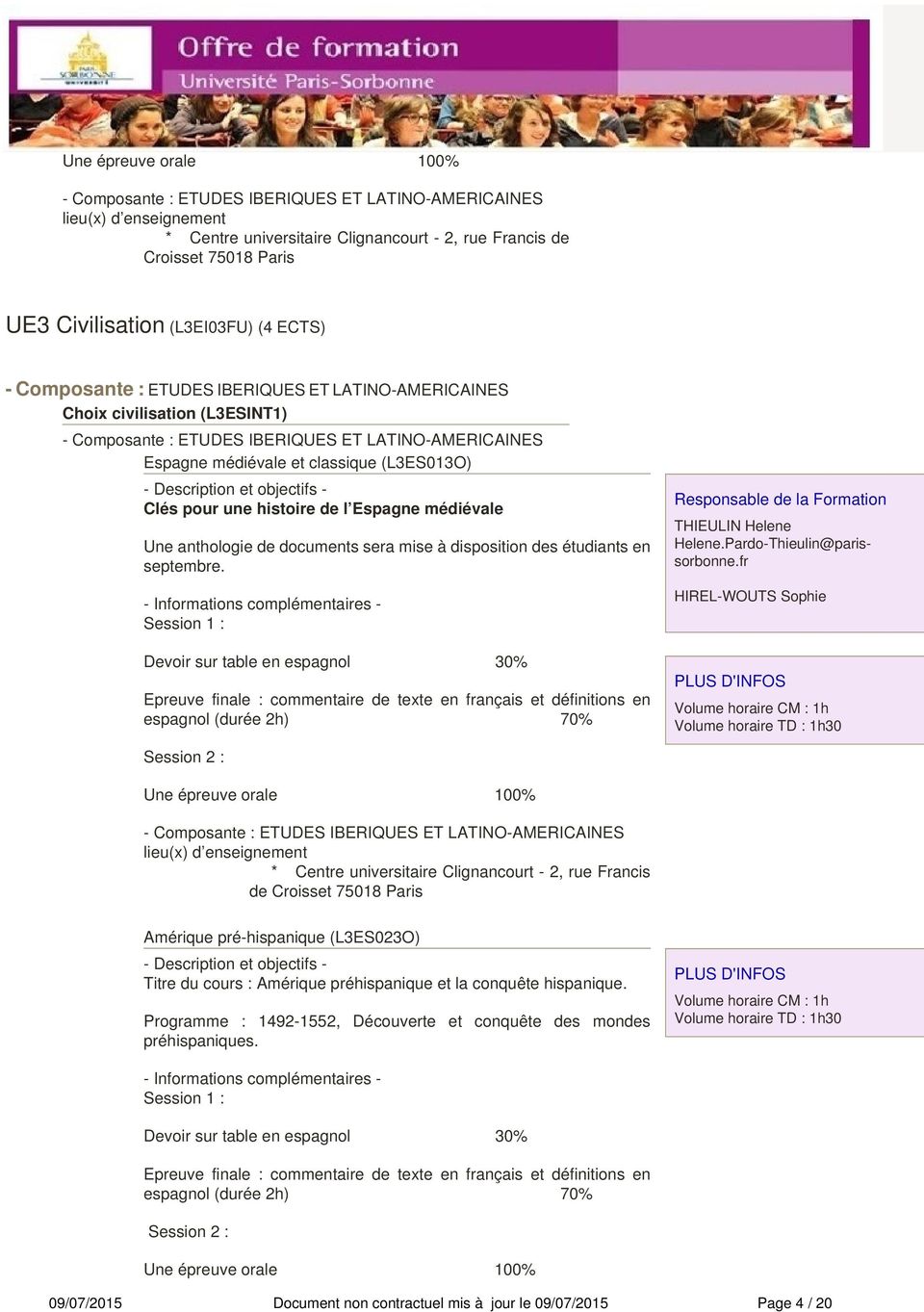 Devoir sur table en espagnol 30% Epreuve finale : commentaire de texte en français et définitions en espagnol (durée 2h) 70% Responsable de la Formation THIEULIN Helene Helene.