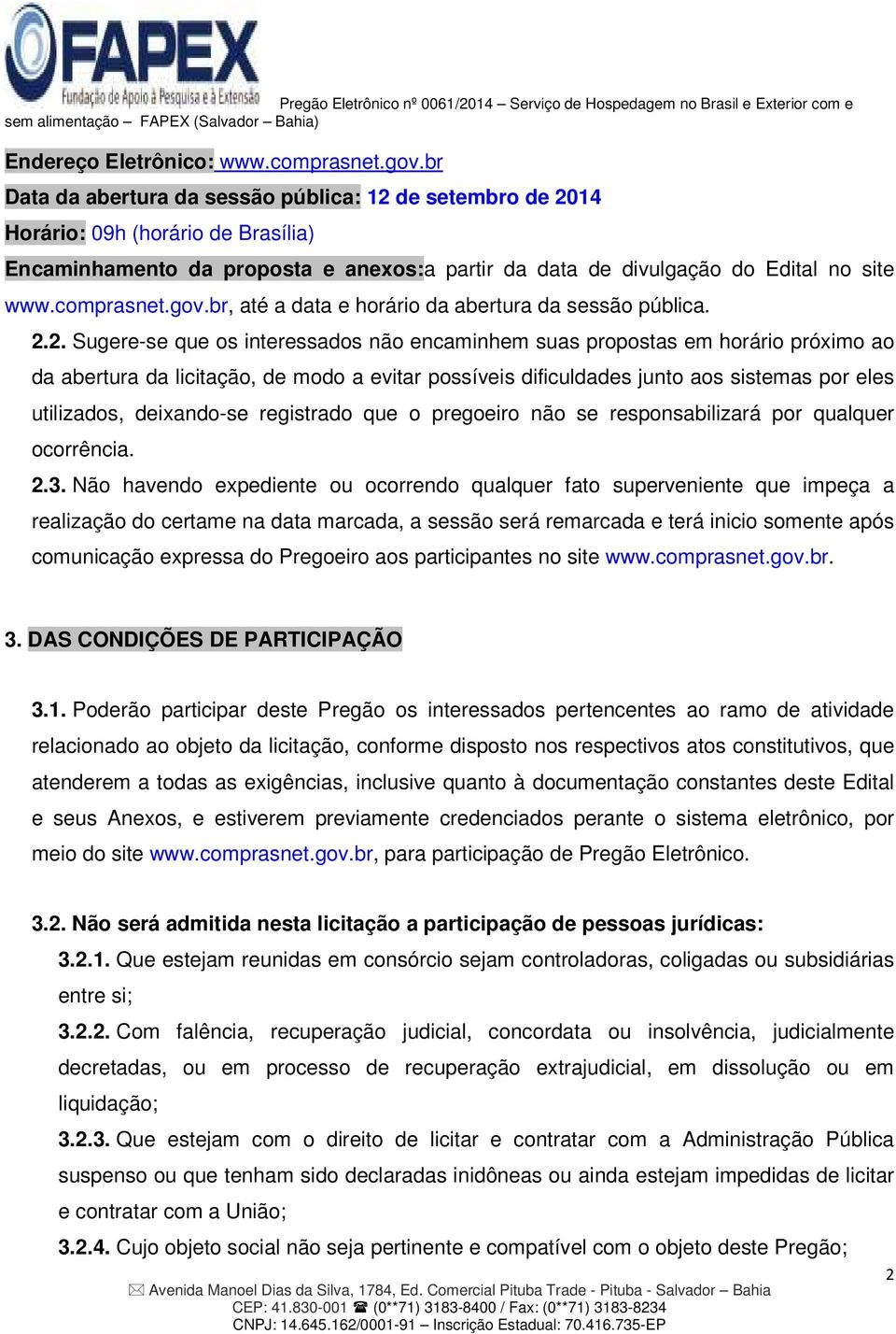 gov.br, até a data e horário da abertura da sessão pública. 2.