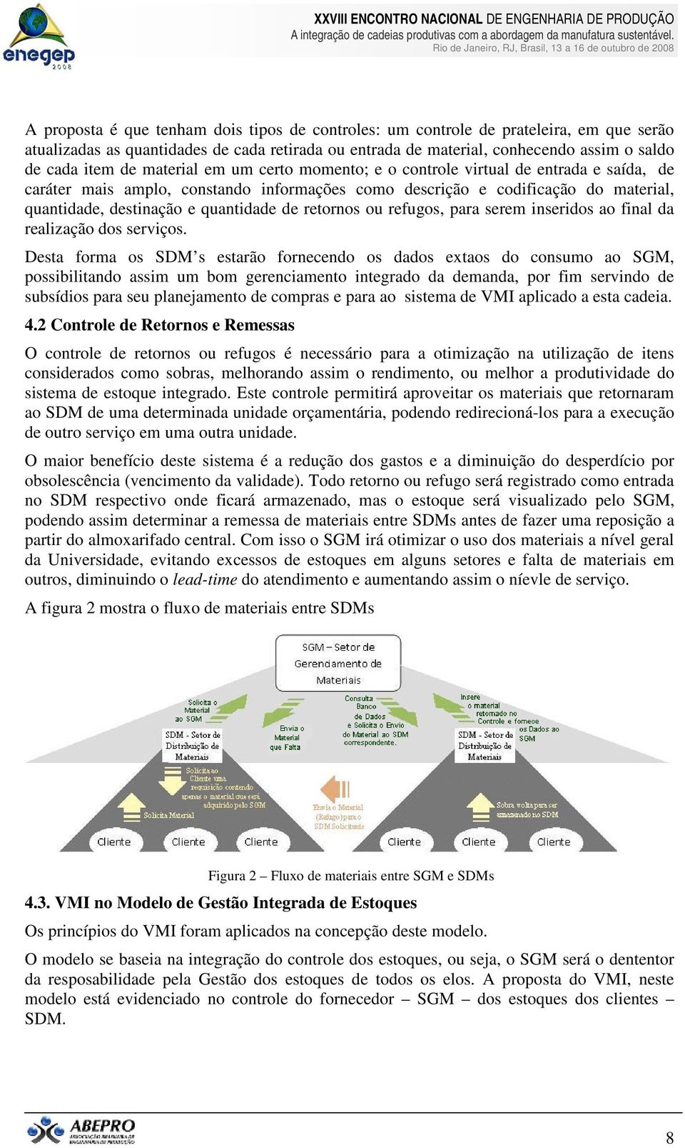 retornos ou refugos, para serem inseridos ao final da realização dos serviços.