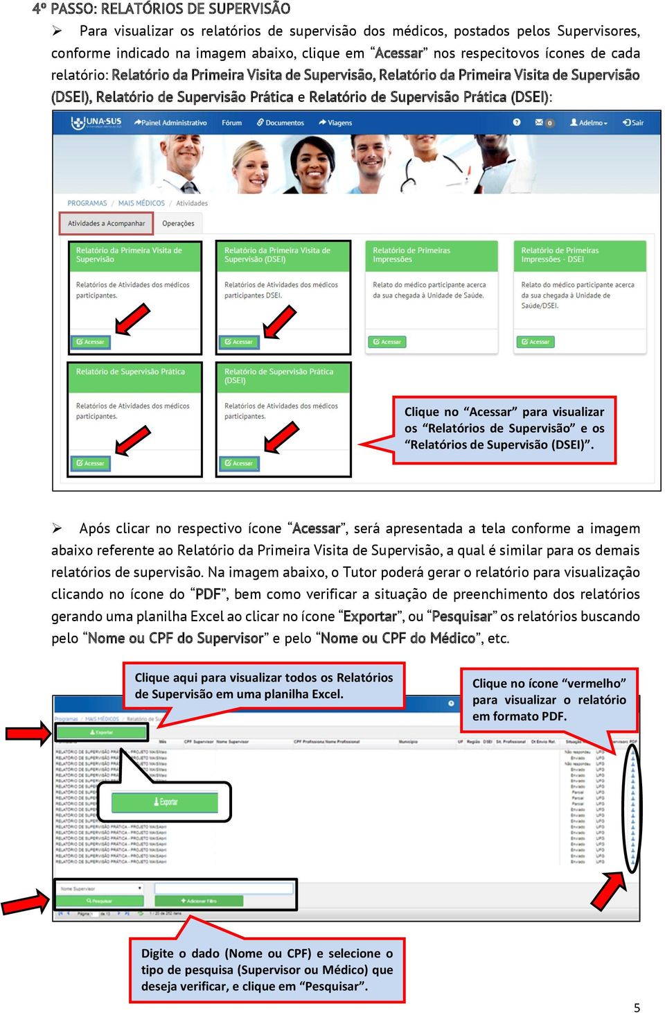 Acessar para visualizar os Relatórios de Supervisão e os Relatórios de Supervisão (DSEI).