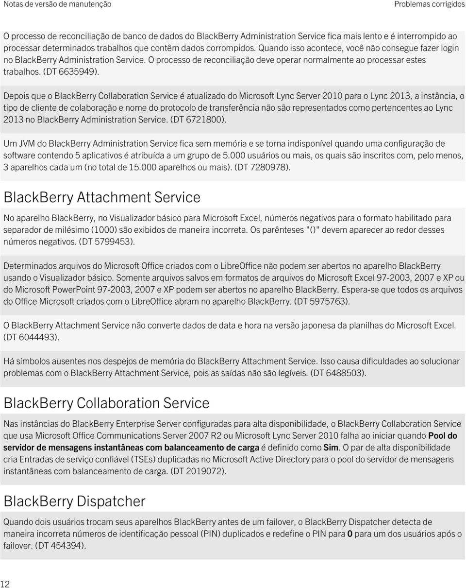 Depois que o BlackBerry Collaboration Service é atualizado do Microsoft Lync Server 2010 para o Lync 2013, a instância, o tipo de cliente de colaboração e nome do protocolo de transferência não são