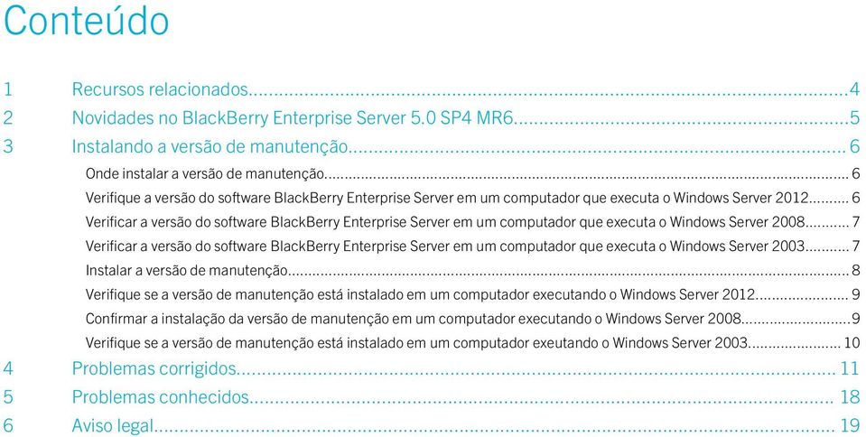 .. 6 Verificar a versão do software BlackBerry Enterprise Server em um computador que executa o Windows Server 2008.