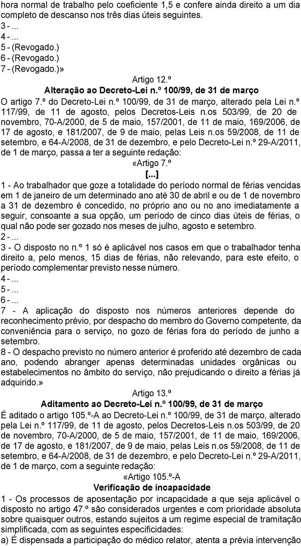 os 503/99, de 20 de novembro, 70-A/2000, de 5 de maio, 157/2001, de 11 de maio, 169/2006, de 17 de agosto, e 181/2007, de 9 de maio, pelas Leis n.