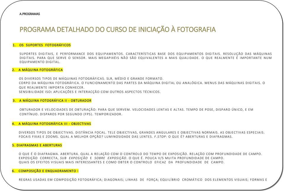 A MÁQUINA FOTOGRÁFICA OS DIVERSOS TIPOS DE MÁQUINAS FOTOGRÁFICAS. SLR, MÉDIO E GRANDE FORMATO. CORPO DA MÁQUINA FOTOGRÁFICA. O FUNCIONAMENTO DAS PARTES DA MÁQUINA DIGITAL OU ANALÓGICA.