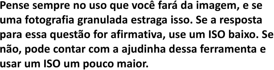 Se a resposta para essa questão for afirmativa, use um ISO