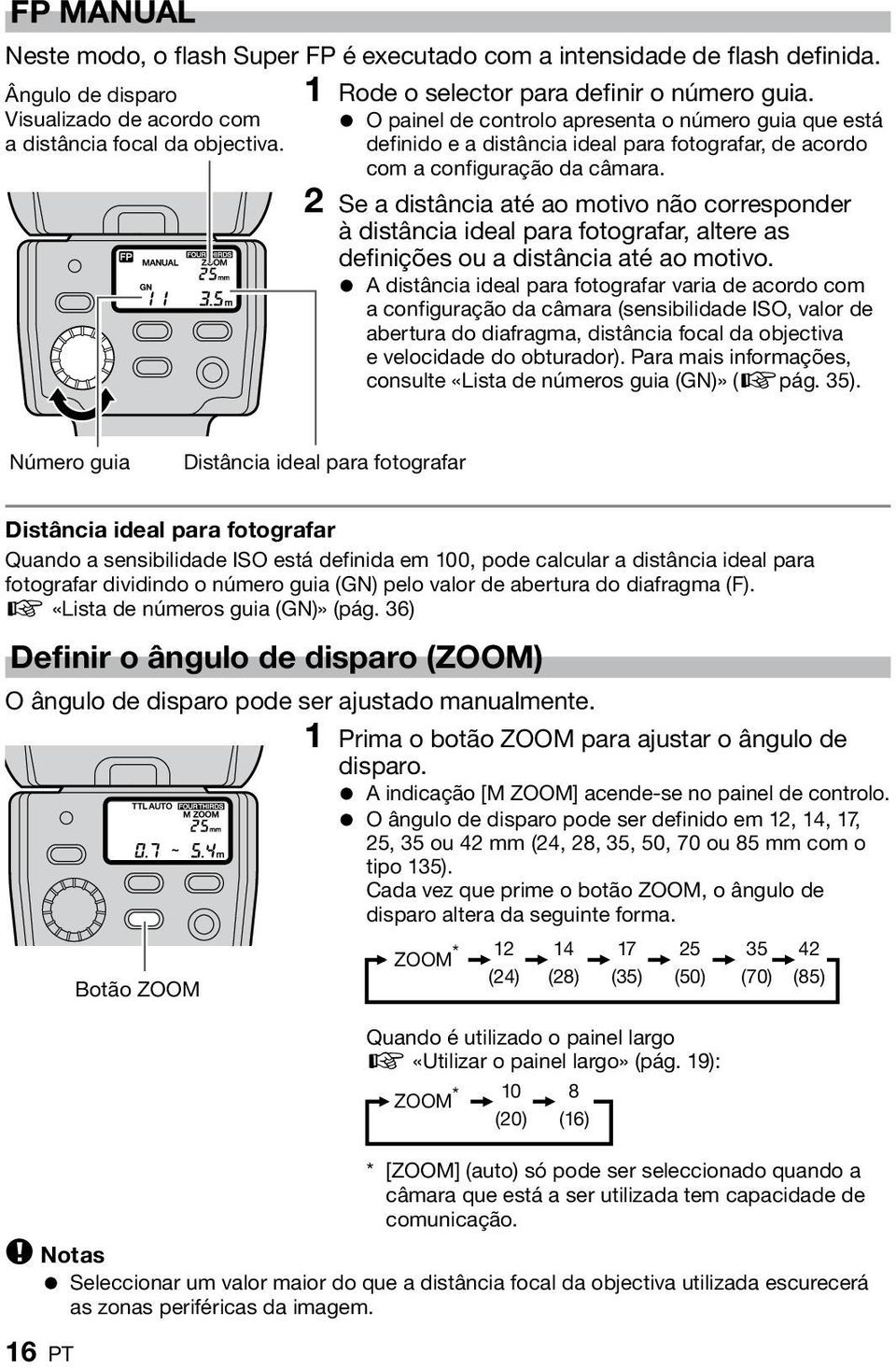 2 Se a distância até ao motivo não corresponder à distância ideal para fotografar, altere as definições ou a distância até ao motivo.