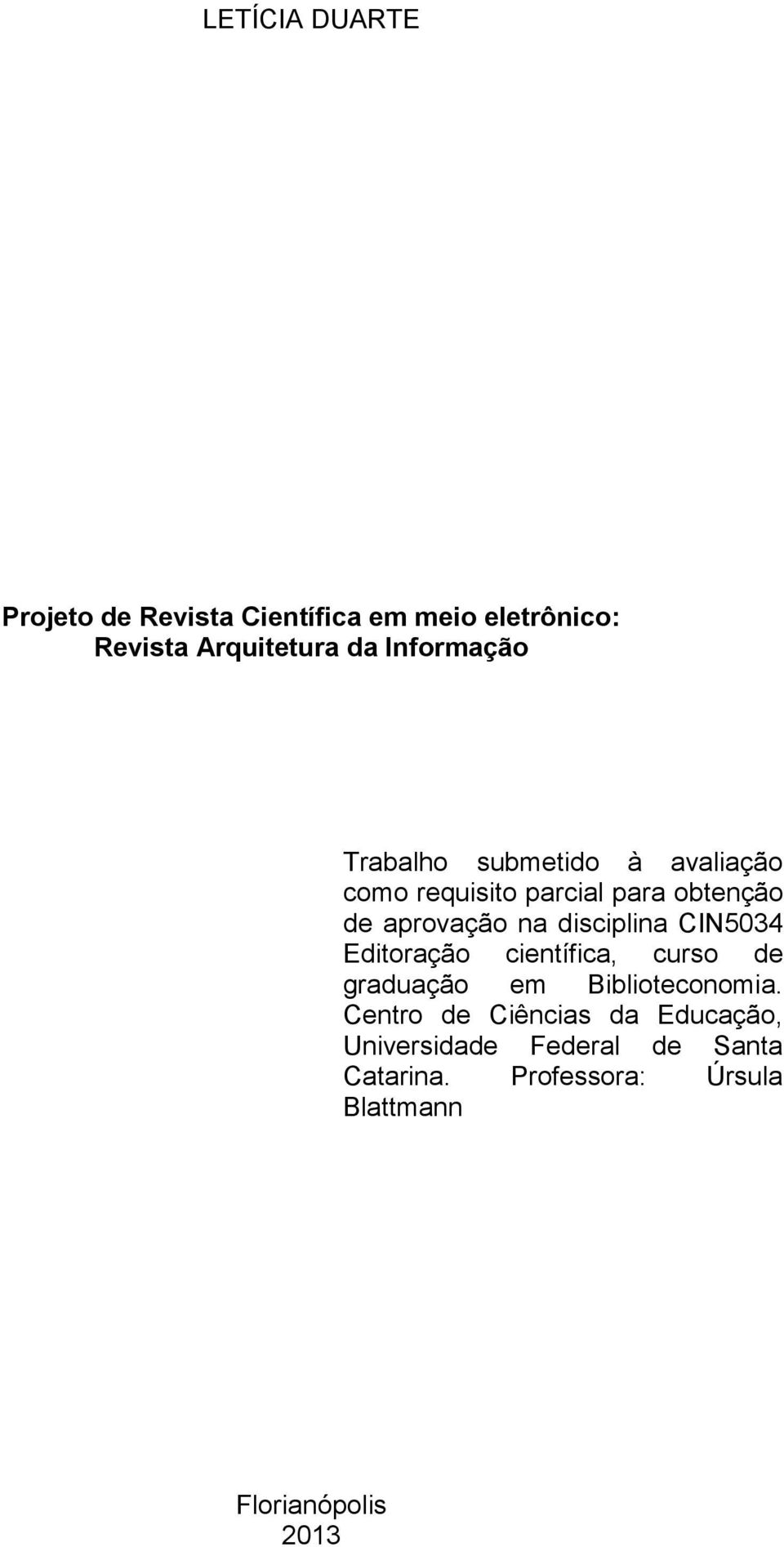 disciplina CIN5034 Editoração científica, curso de graduação em Biblioteconomia.