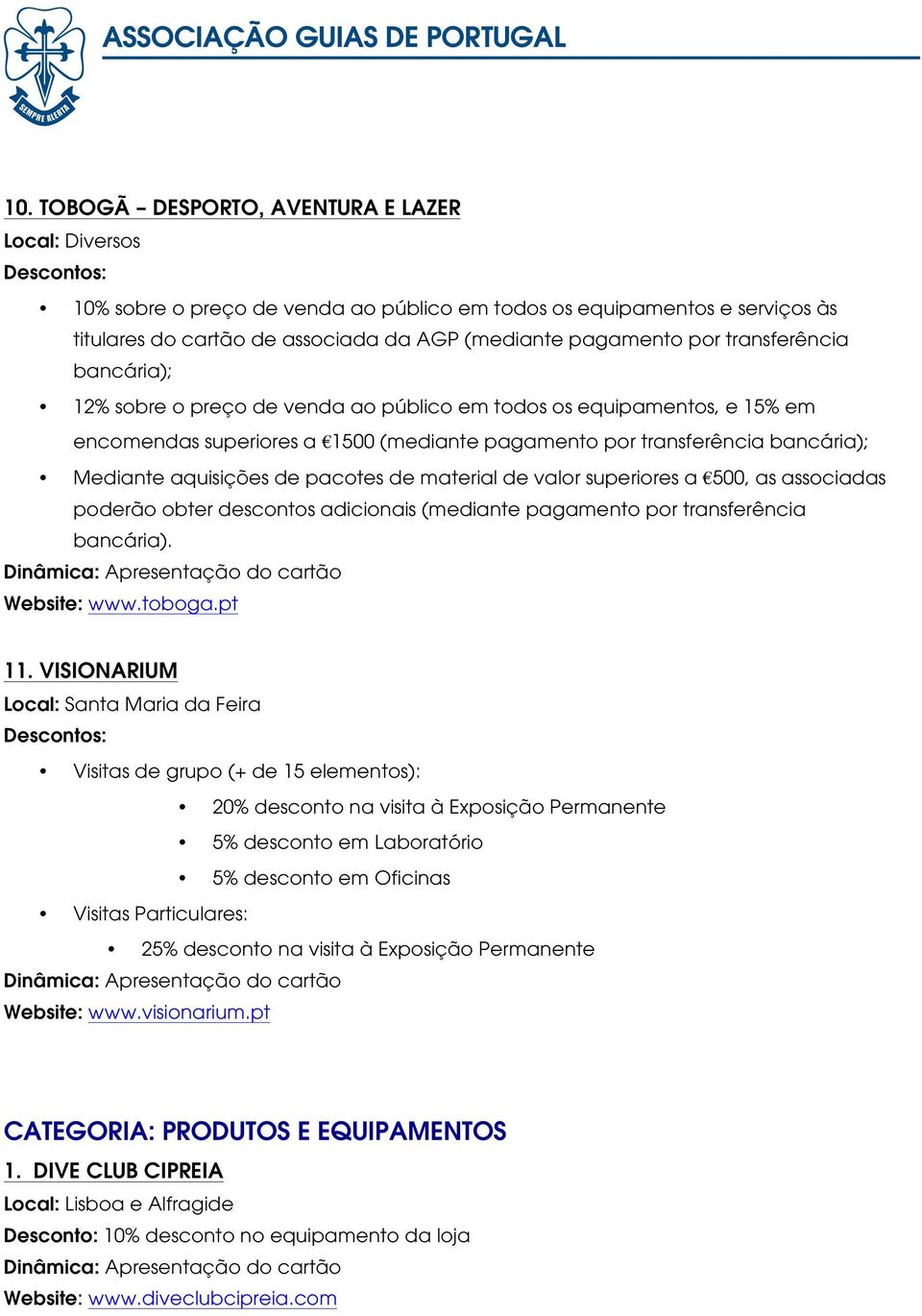 material de valor superiores a 500, as associadas poderão obter descontos adicionais (mediante pagamento por transferência bancária). Website: www.toboga.pt 11.