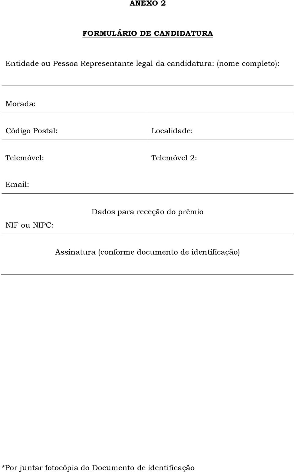 Telemóvel 2: Email: NIF ou NIPC: Dados para receção do prémio Assinatura