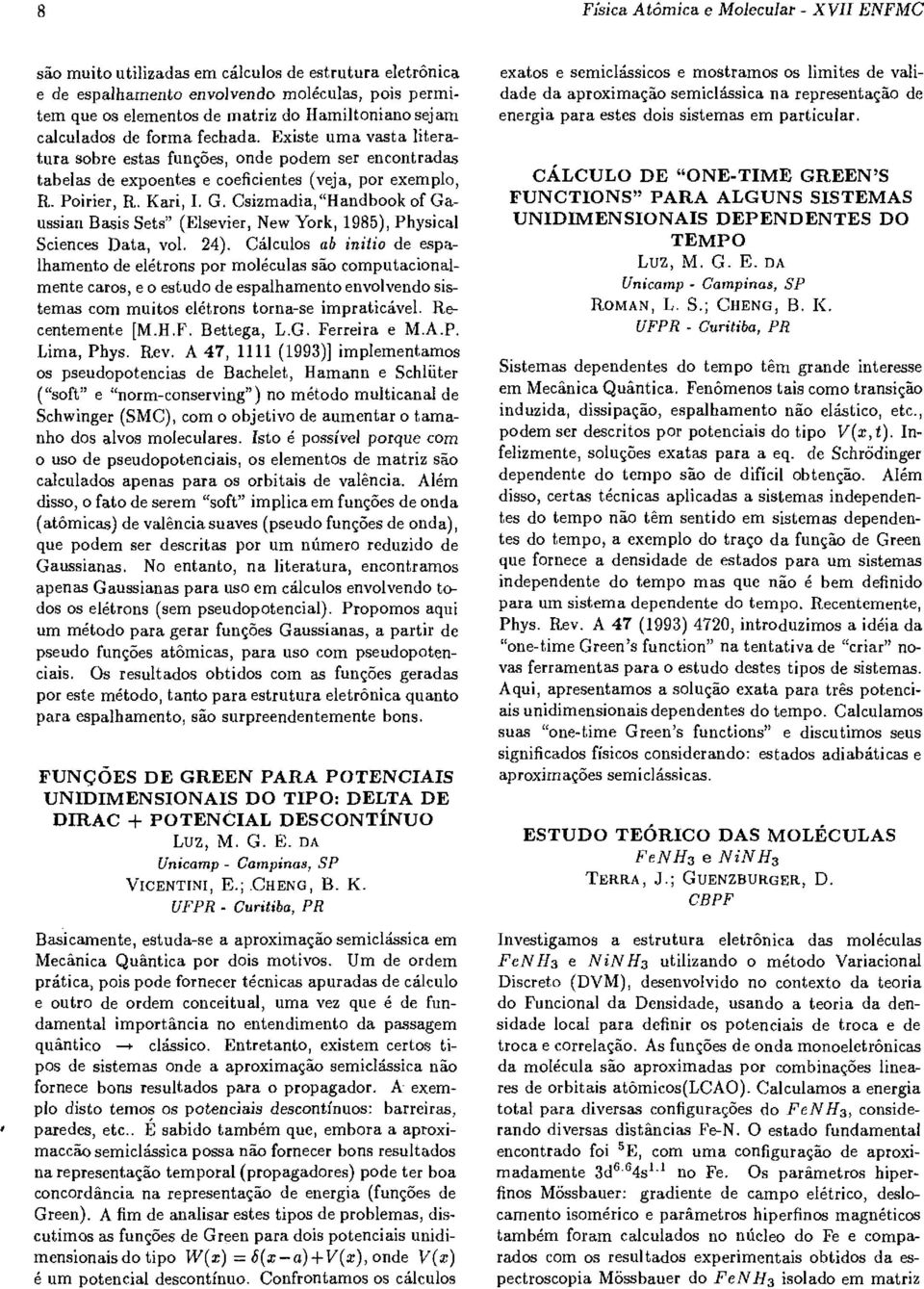 Csizmadia, "Handbook of Gaussian Basis Sets" (Elsevier, New York, 1985), Physical Sciences Data, vol. 24).