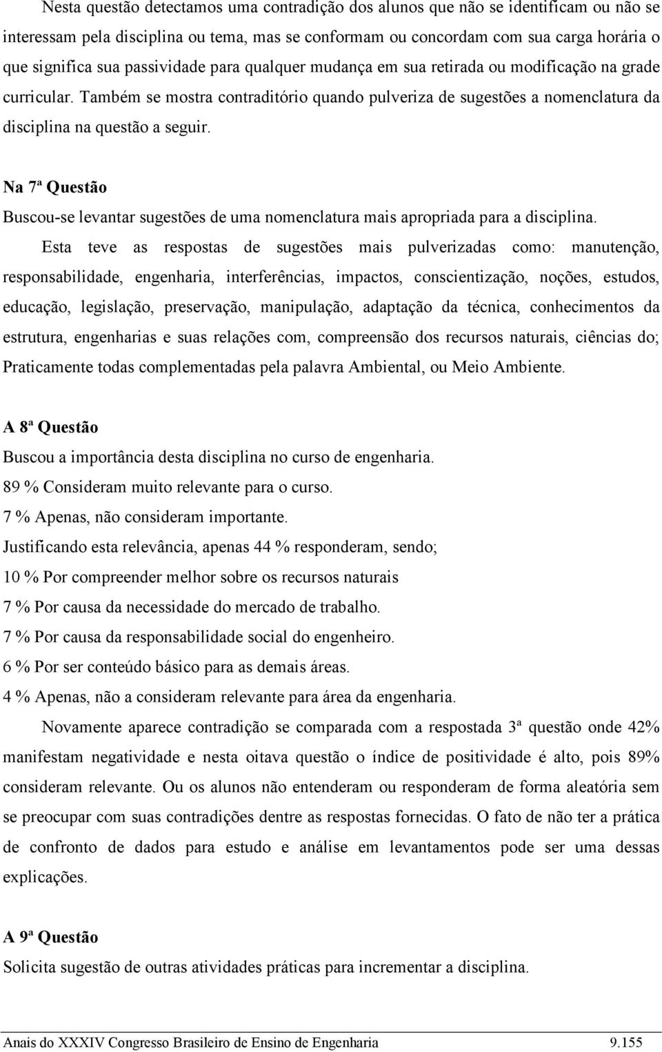 Na 7ª Questão Buscou-se levantar sugestões de uma nomenclatura mais apropriada para a disciplina.