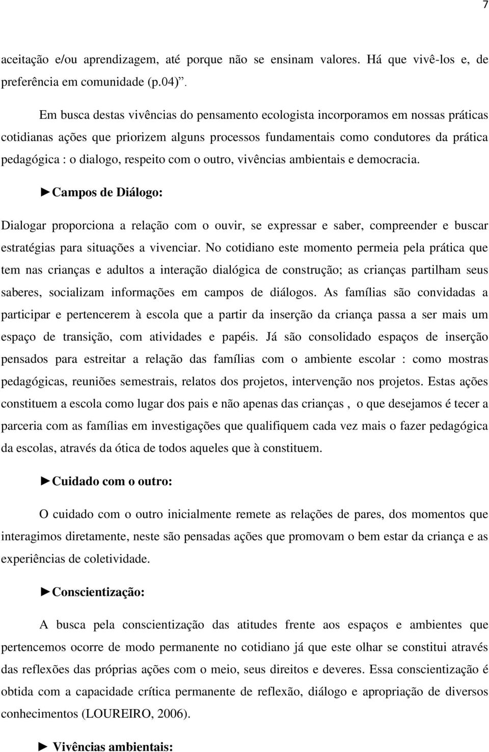 respeito com o outro, vivências ambientais e democracia.