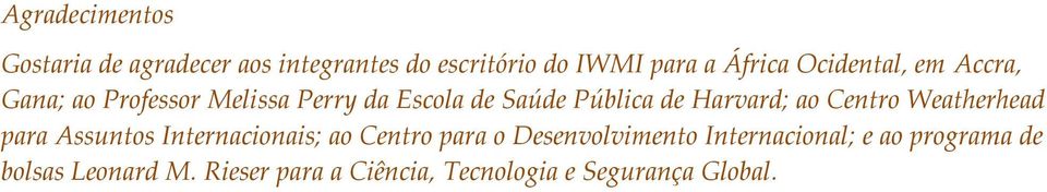 ao Centro Weatherhead para Assuntos Internacionais; ao Centro para o Desenvolvimento