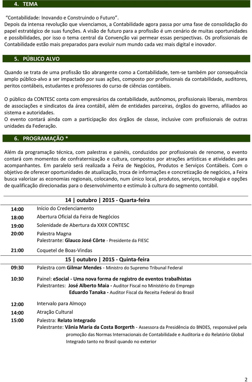 Os profissionais de Contabilidade estão mais preparados para evoluir num mundo cada vez mais digital e inovador. TEMA 5.