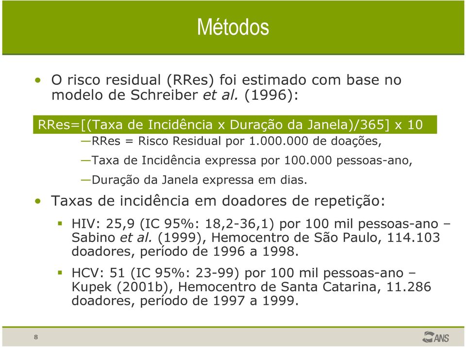 000 pessoas-ano, Duração da Janela expressa em dias.