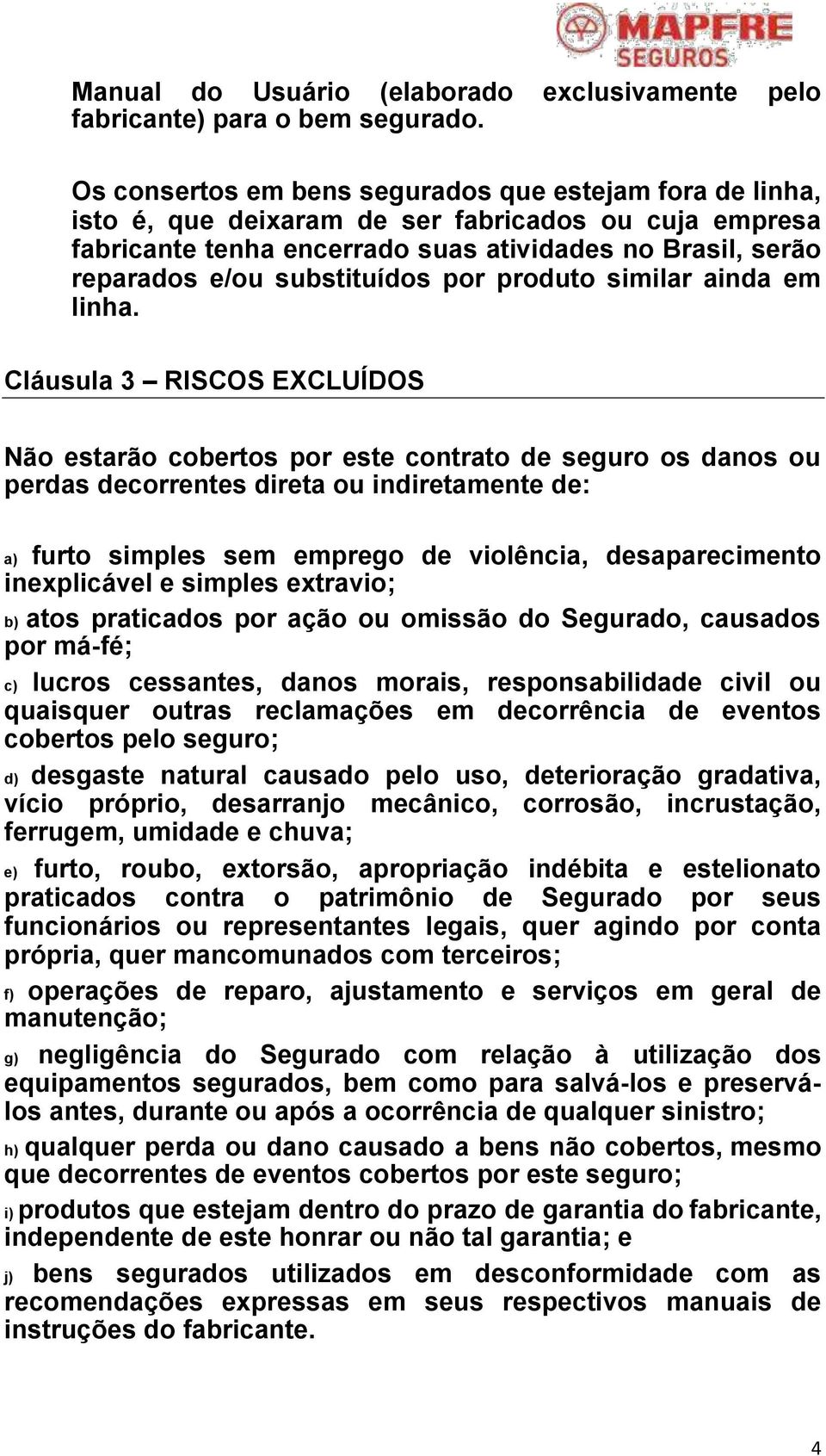 substituídos por produto similar ainda em linha.