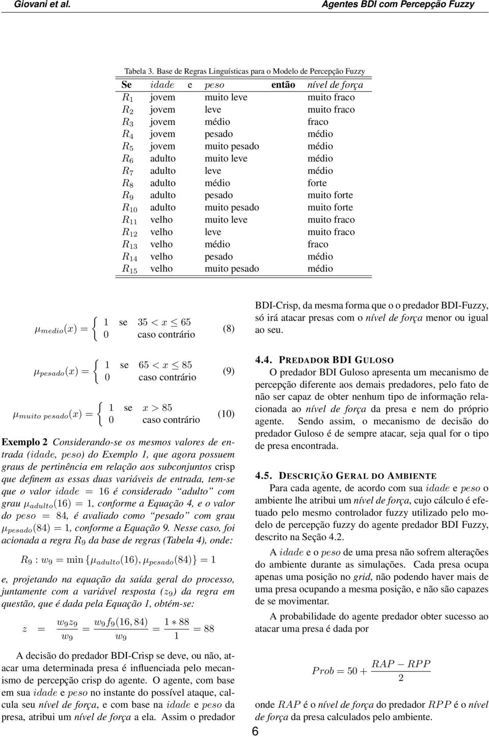 médio R 5 jovem muito pesado médio R 6 adulto muito leve médio R 7 adulto leve médio R 8 adulto médio forte R 9 adulto pesado muito forte R 10 adulto muito pesado muito forte R 11 velho muito leve