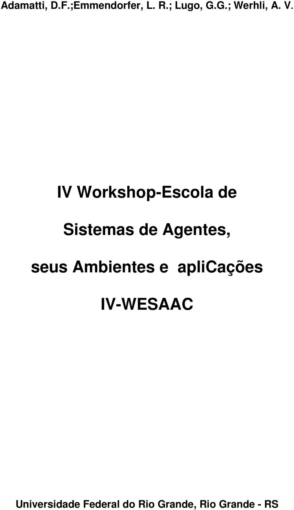 IV Workshop-Escola de Sistemas de Agentes, seus